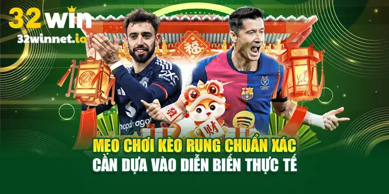 Mẹo chơi kèo rung dựa vào diễn biến trận đấu